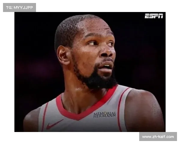 火箭杜兰特状态火热，球队化学反应成关注焦点